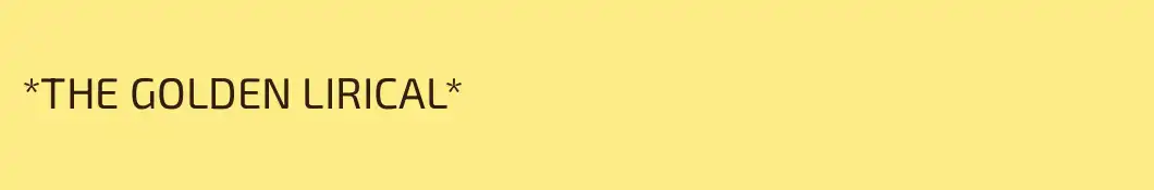 *THE GOLDEN LIRICAL*